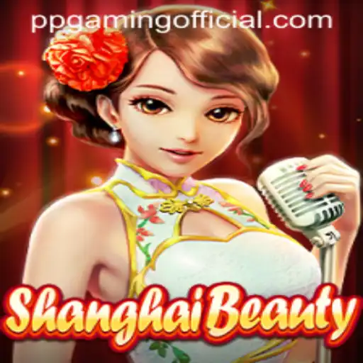 Exploring the Allure of ShanghaiBeauty: A Fresh Gaming Experience by PPGaming Official