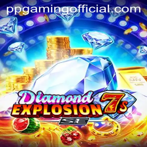 Explore the Thrilling World of DiamondExplosion7sSE by PPGaming Official